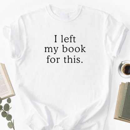 I Left My Book For This Unisex T-Shirt