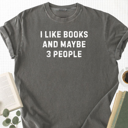 I Like Books And Maybe 3 People Unisex T-Shirt