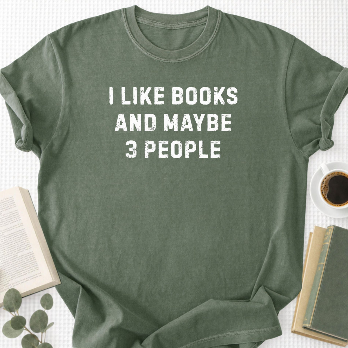 I Like Books And Maybe 3 People Unisex T-Shirt
