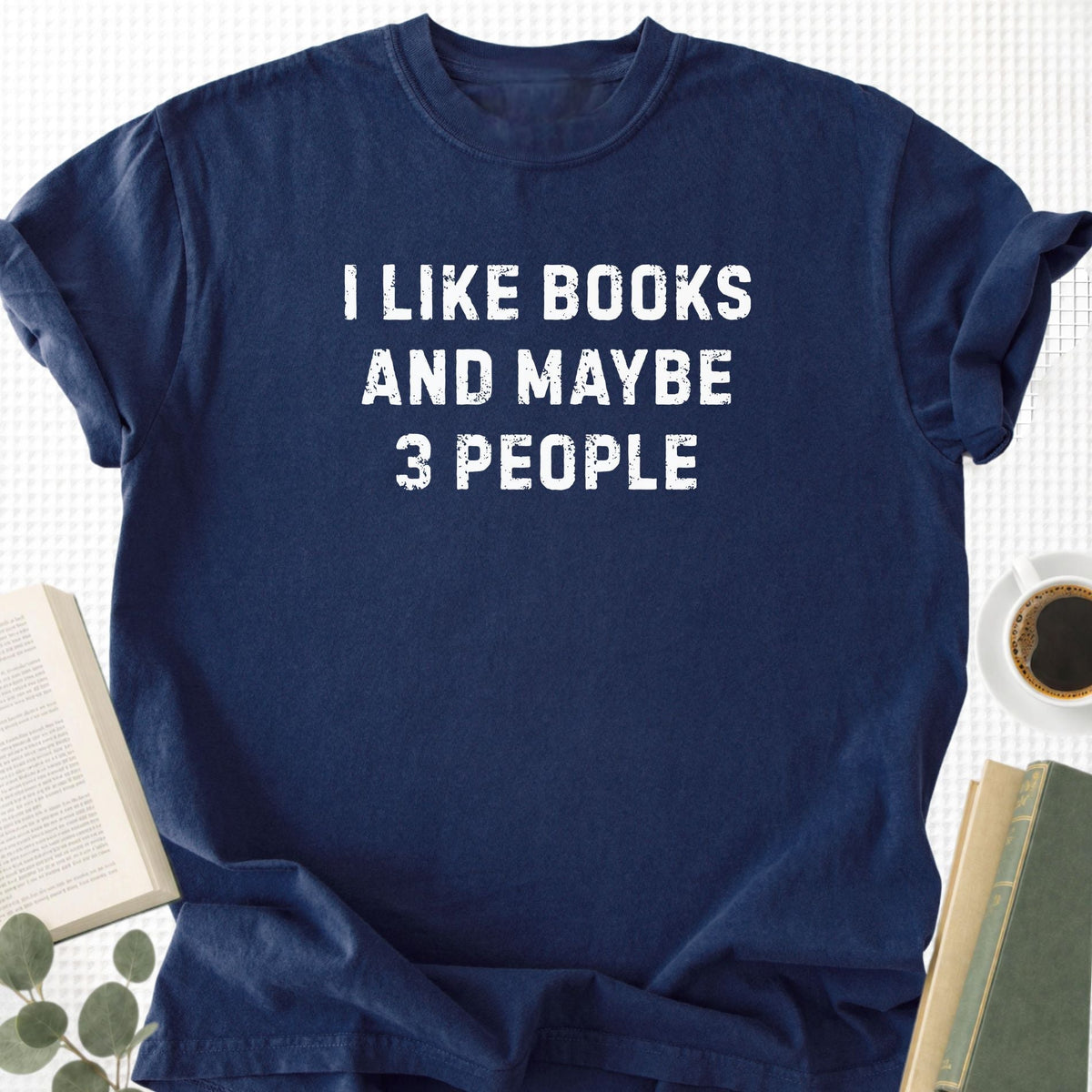 I Like Books And Maybe 3 People Unisex T-Shirt