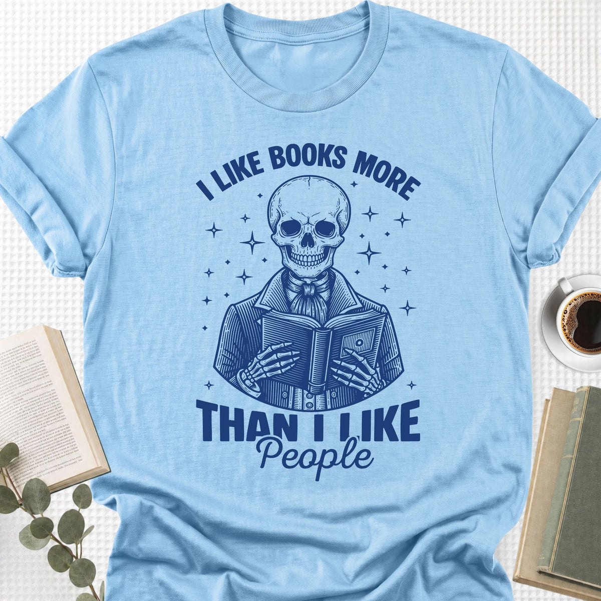 I Like Books More Than I Like People Unisex T-Shirt