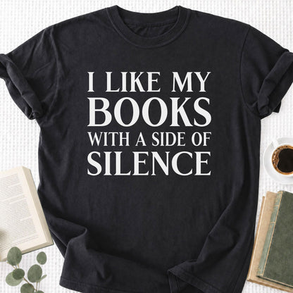 I Like My Books With A Side Of Silence Unisex T-Shirt
