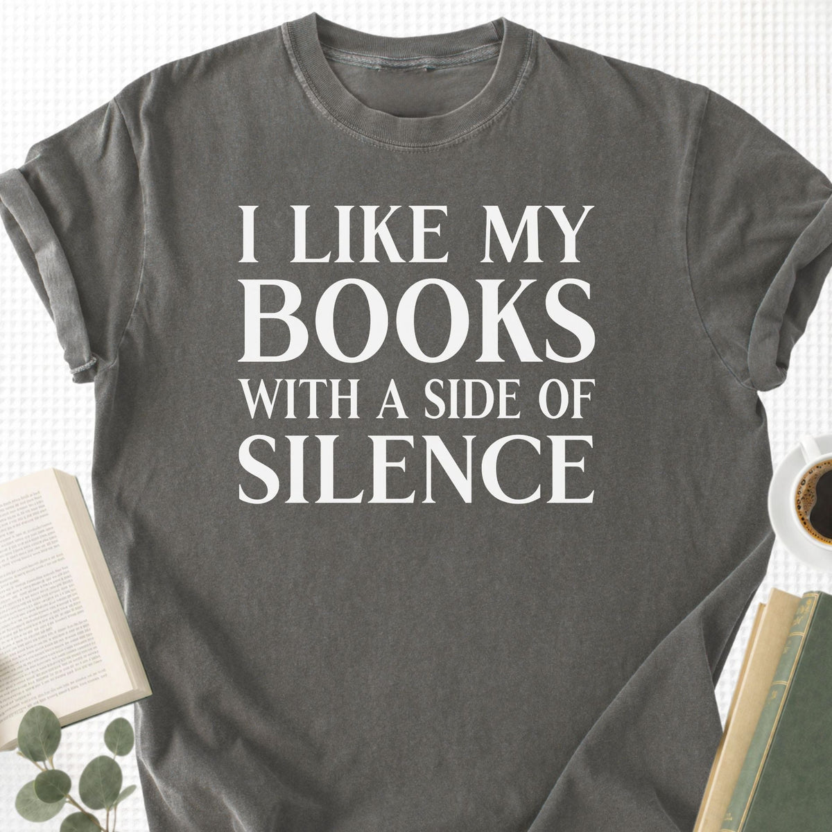 I Like My Books With A Side Of Silence Unisex T-Shirt