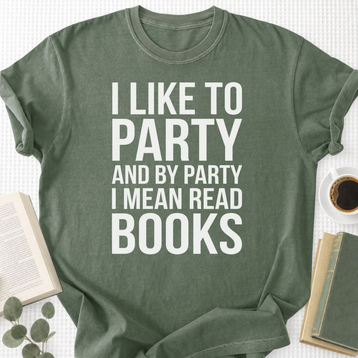 I Like To Party And By Party I Mean Read Books Unisex T-Shirt