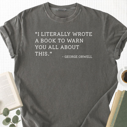 I Literally Wrote A Book George Orwell Unisex T-Shirt