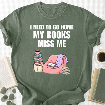 I Need To Go Home My Books Miss Me Unisex T-Shirt