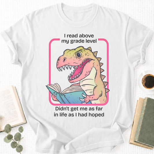 I Read Above My Grade Level Unisex T-Shirt