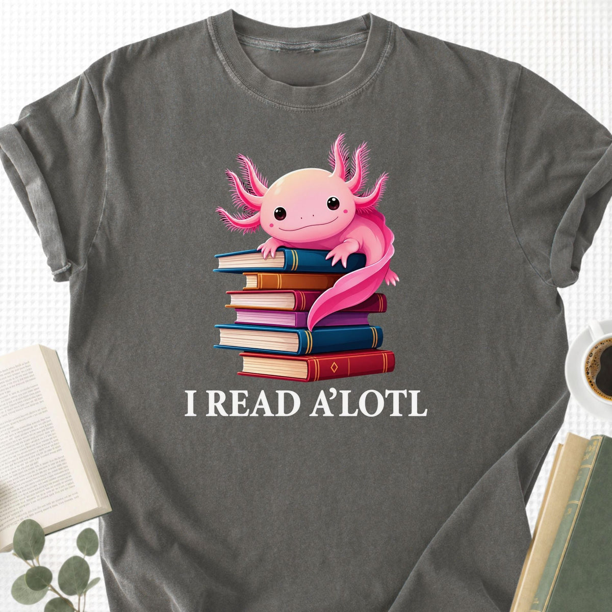 I Read A'Lotl Unisex T-Shirt