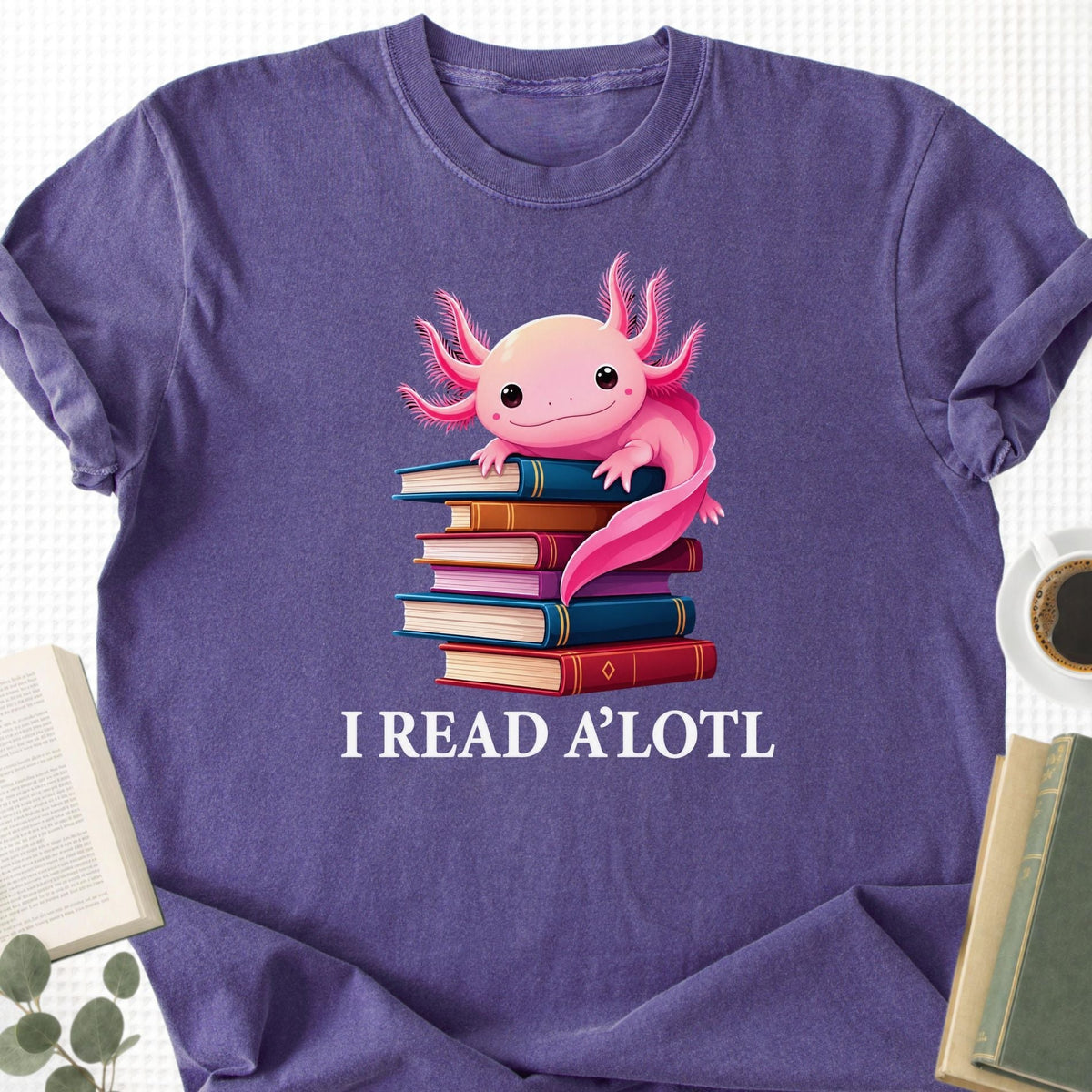 I Read A'Lotl Unisex T-Shirt