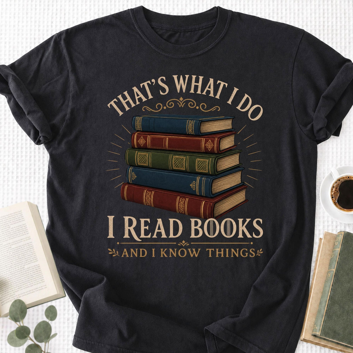 I Read Books And I Know Things Unisex T-Shirt