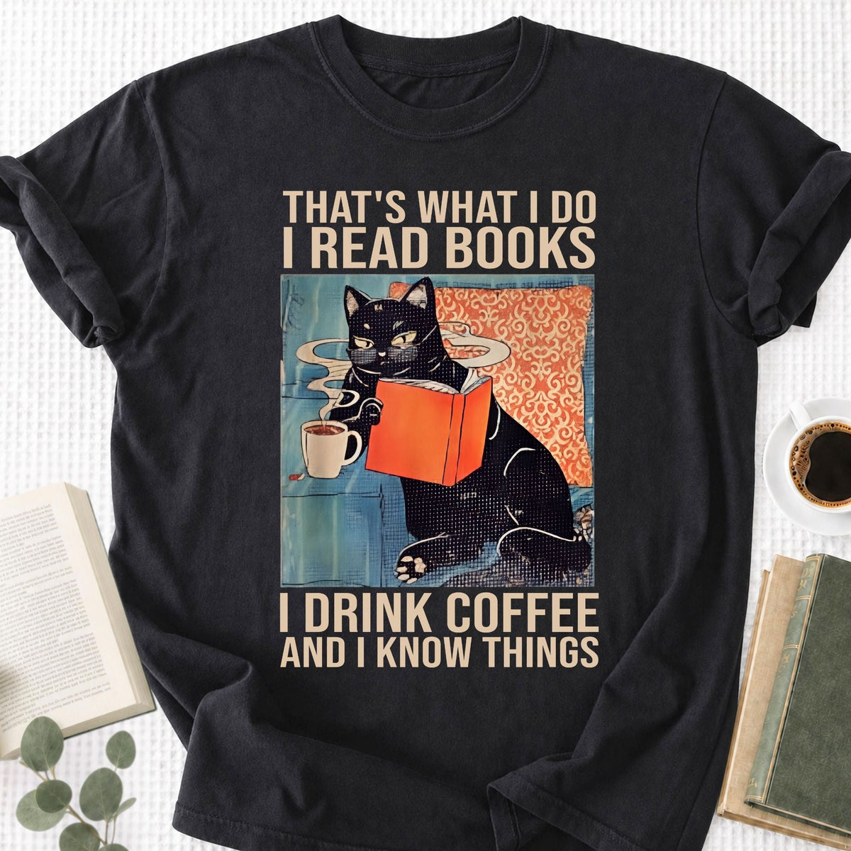 I Read Books I Drink Coffee And I know Things Unisex T-Shirt