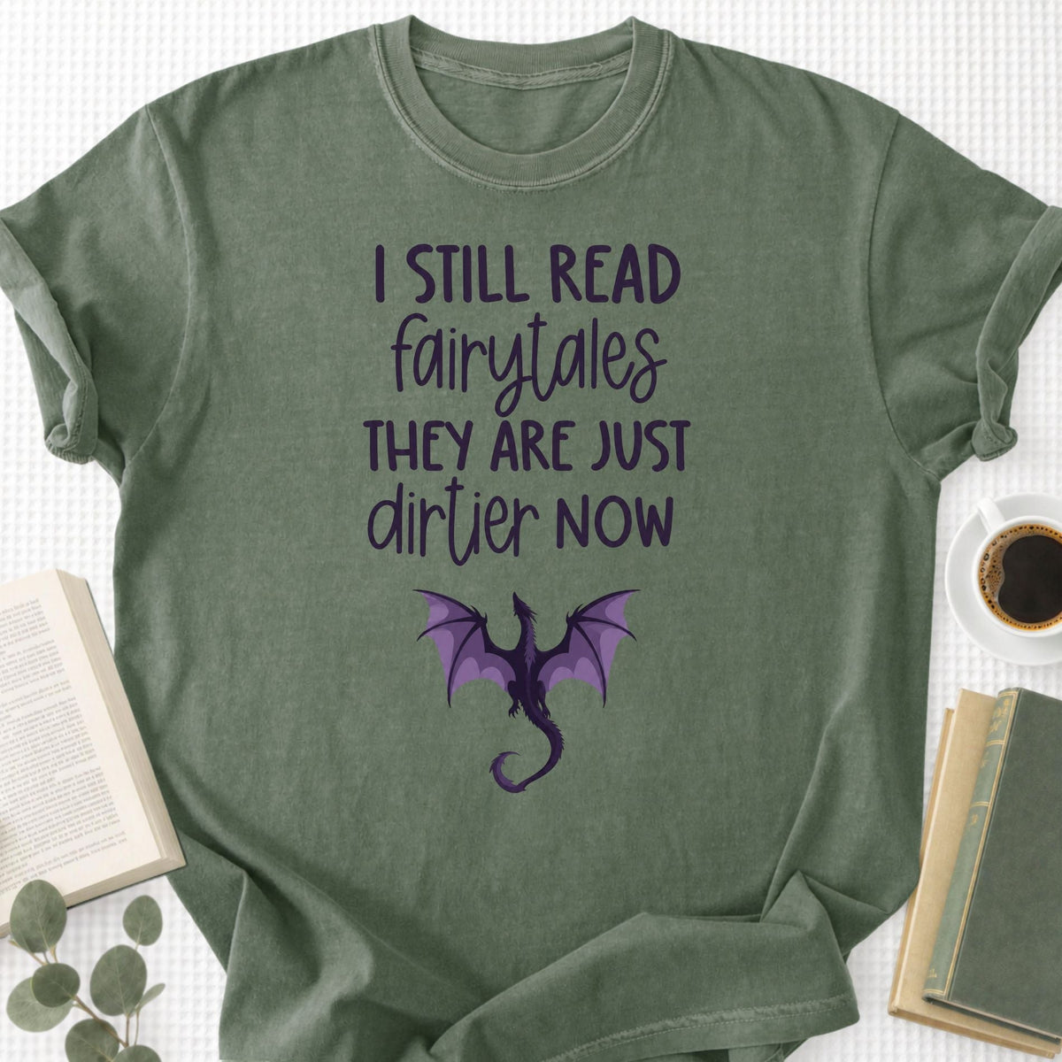 I still Read Fairytales they Are Just Dirtier Now Unisex T-Shirt