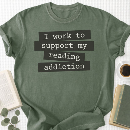 I Work To Support My Reading Addiction Unisex T-Shirt