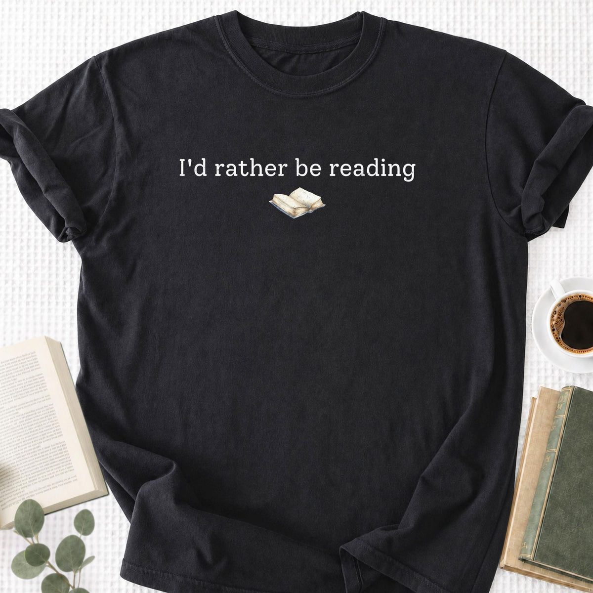 I'd Rather Be Reading Unisex T-Shirt