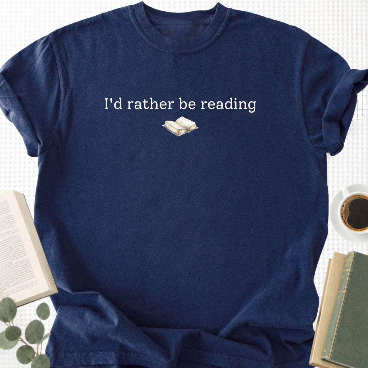 I'd Rather Be Reading Unisex T-Shirt