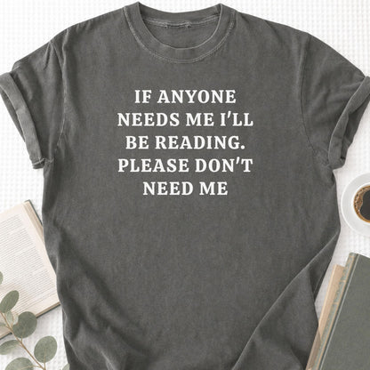 If Anyone Needs Me I'll Be Reading Unisex T-Shirt