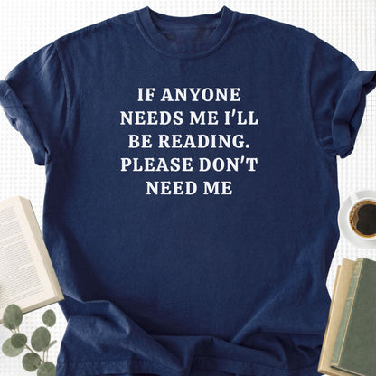 If Anyone Needs Me I'll Be Reading Unisex T-Shirt