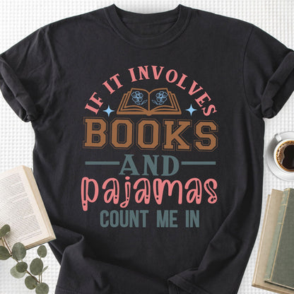 If It Involves Books And Pajamas Count Me In Unisex T-Shirt
