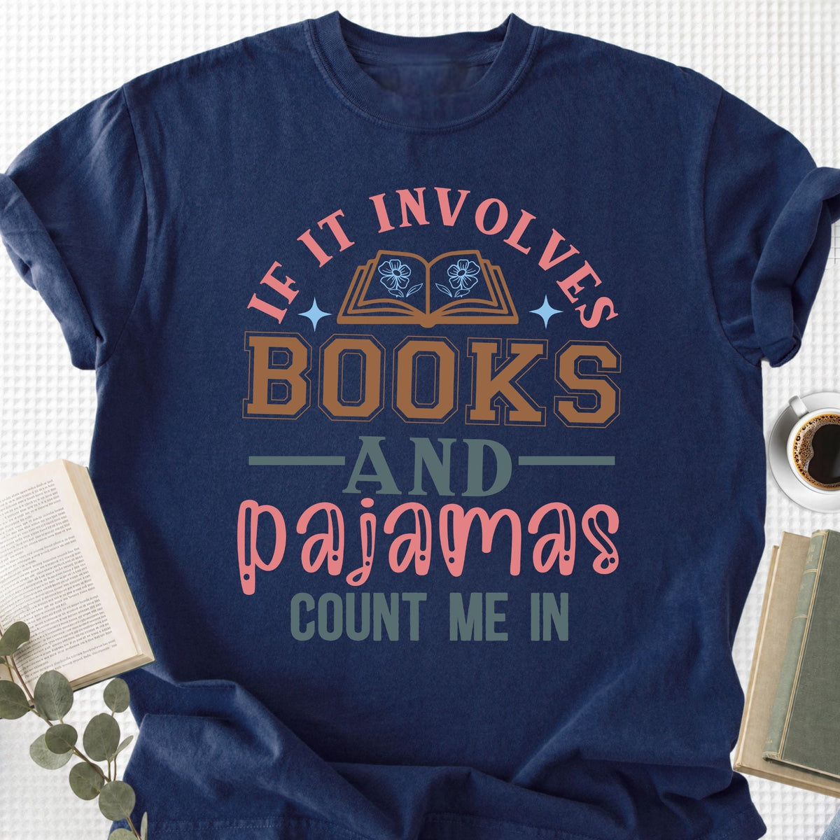 If It Involves Books And Pajamas Count Me In Unisex T-Shirt
