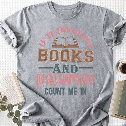 If It Involves Books And Pajamas Count Me In Unisex T-Shirt