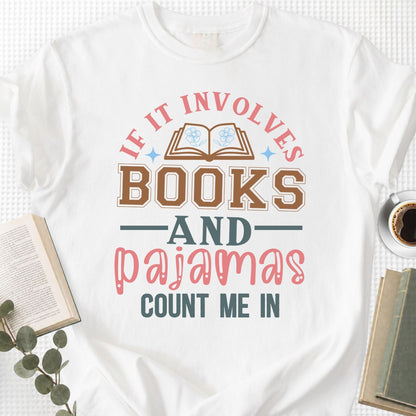 If It Involves Books And Pajamas Count Me In Unisex T-Shirt