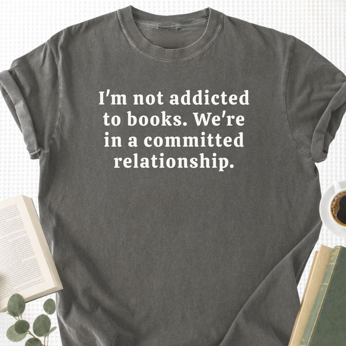 I'm Not Addicted To Books Unisex T-Shirt