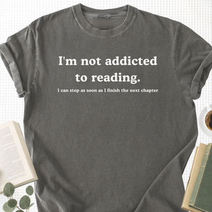 I'm Not Addicted To Reading  Unisex T-Shirt