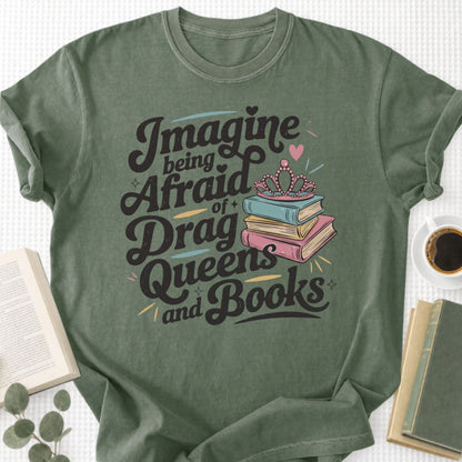 Imagine Being Afraid Of Drag Queens And Books Unisex T-Shirt