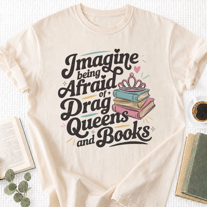 Imagine Being Afraid Of Drag Queens And Books Unisex T-Shirt