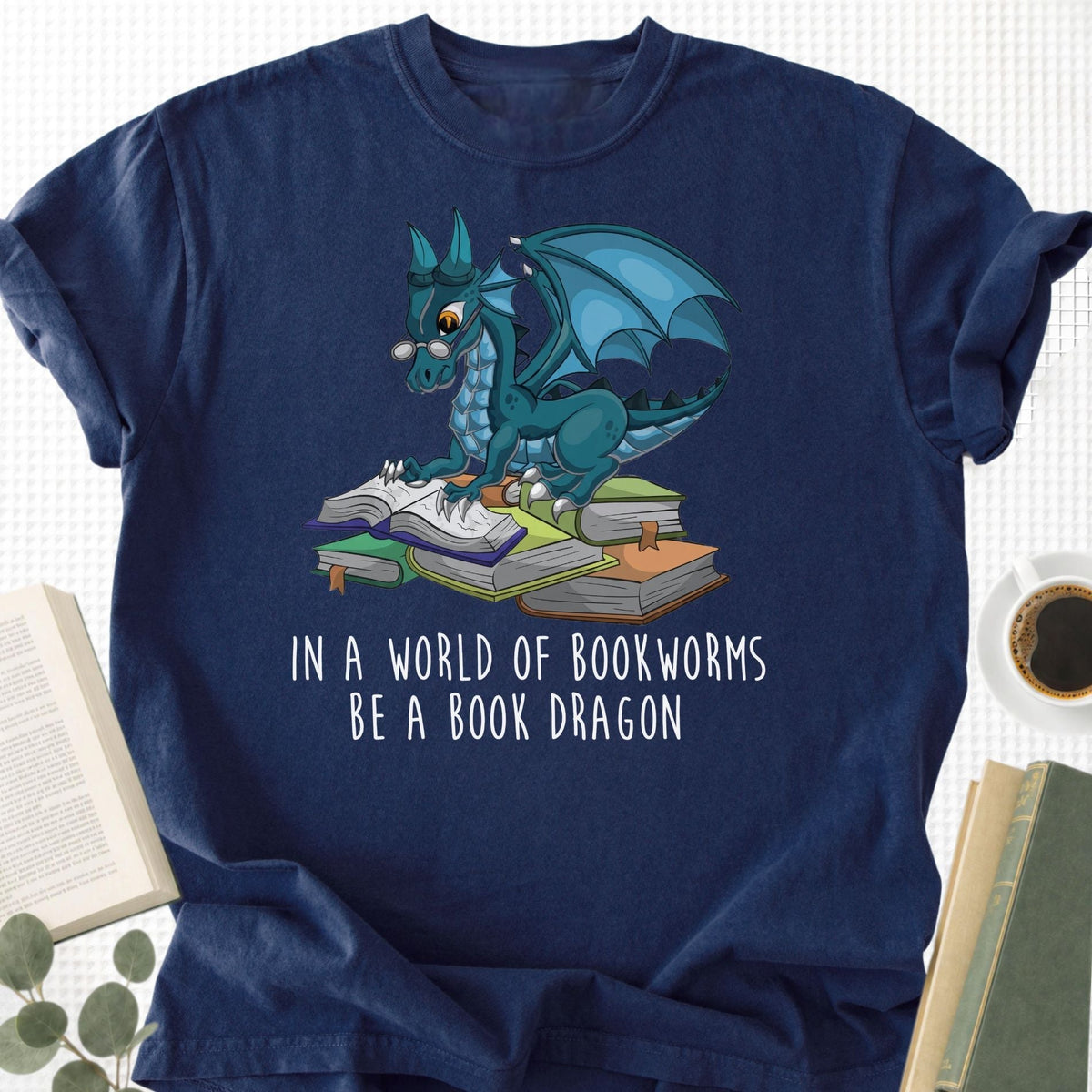 In A World Full Of Bookworms Be A Book Dragon Unisex T-Shirt