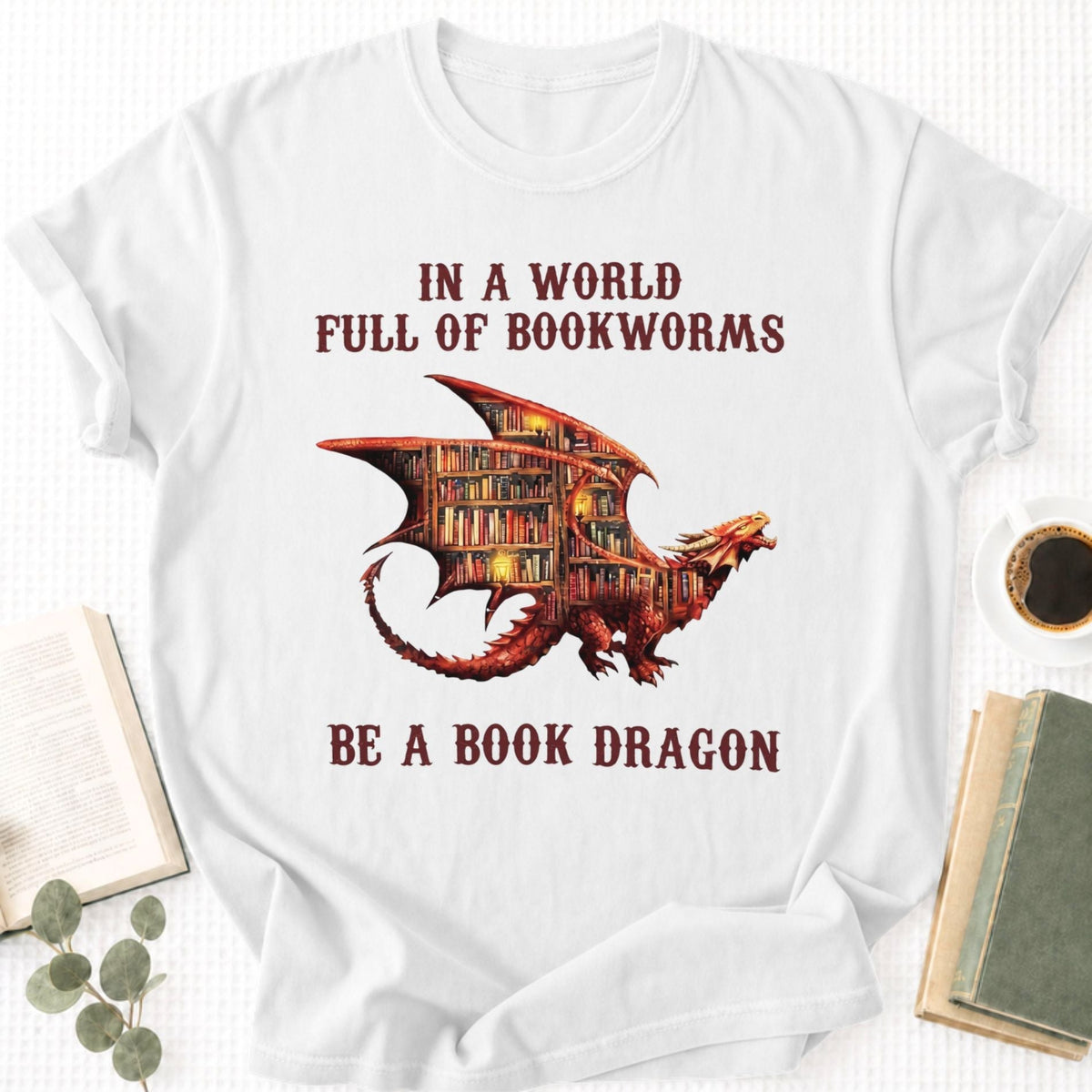 In A World Full Of Bookworms Be A Book Dragon Unisex T-Shirt
