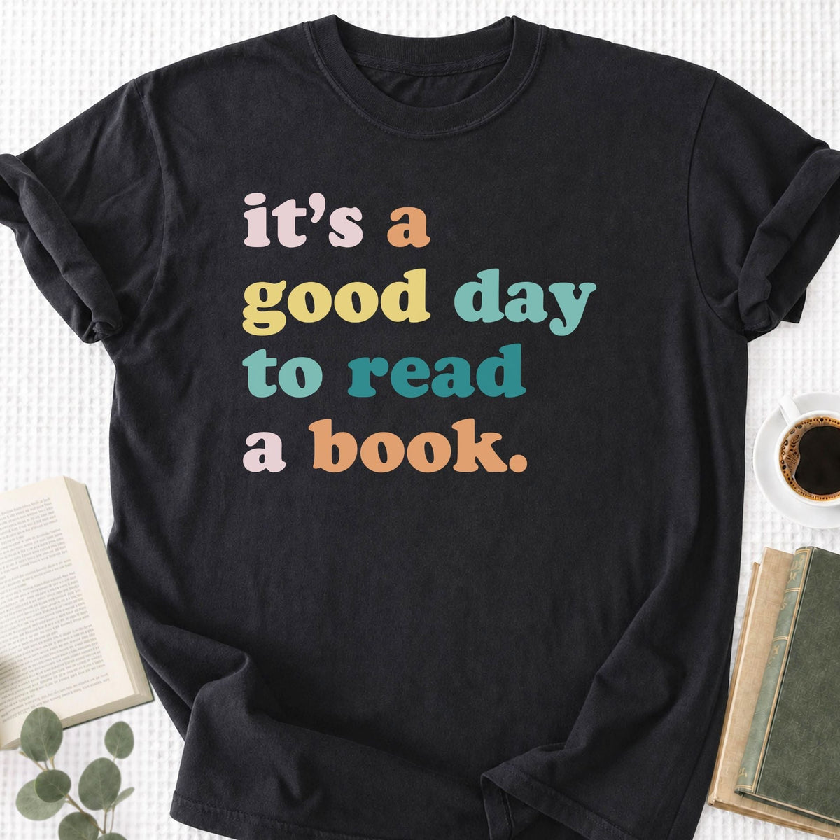 It’s a Good Day to Read a Book Unisex T-Shirt