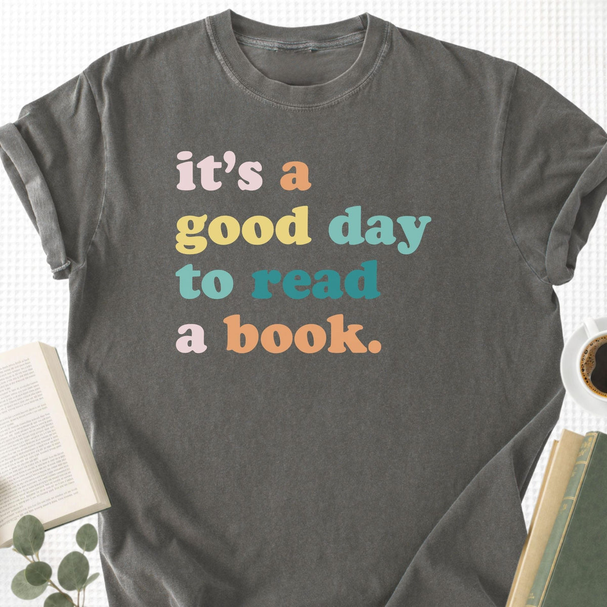 It’s a Good Day to Read a Book Unisex T-Shirt