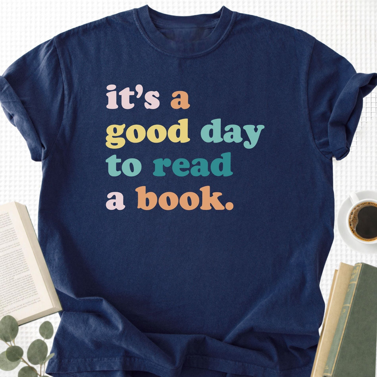 It’s a Good Day to Read a Book Unisex T-Shirt