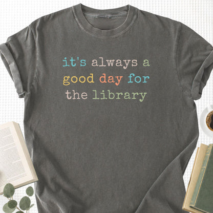 It's Always a Good Day For The The Library Unisex T-Shirt