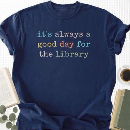 It's Always a Good Day For The The Library Unisex T-Shirt