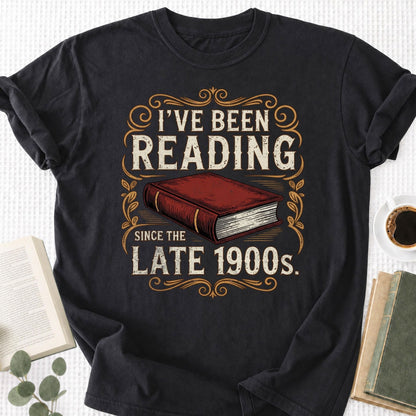 I've Been Reading Since Late 1900s Unisex T-Shirt