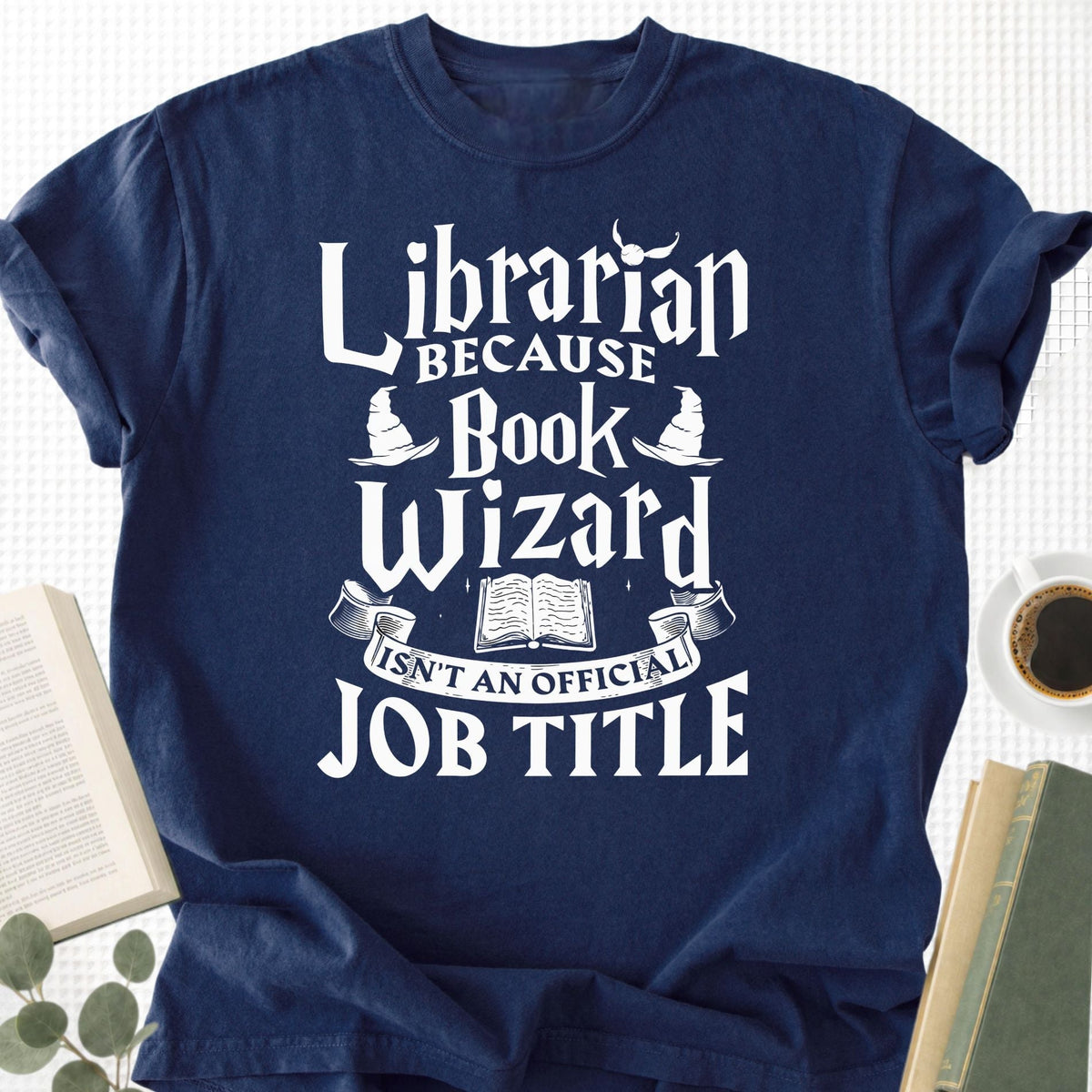 Librarian Because Book Wizard Isn't an official Job Title Unisex T-Shirt