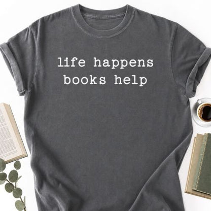 Life Happens Books Help Unisex T-Shirt