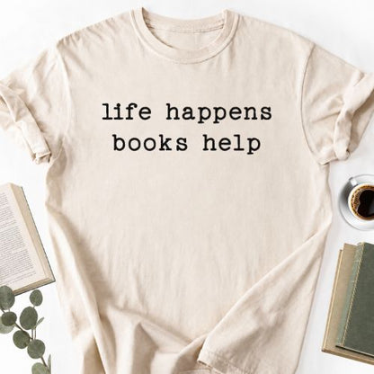 Life Happens Books Help Unisex T-Shirt