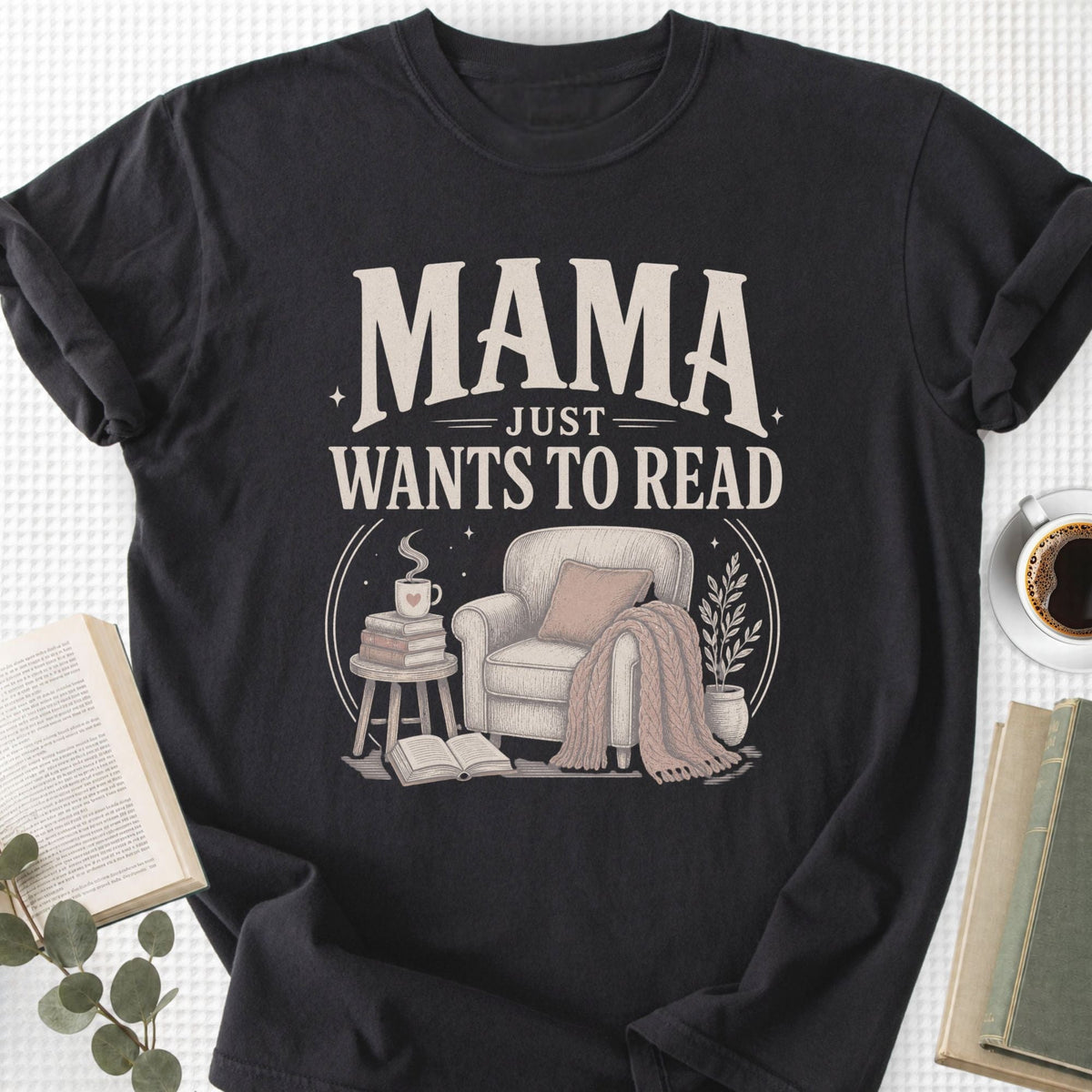 Mama Just Wants To Read Unisex T-Shirt, Book Lover Mom Gift