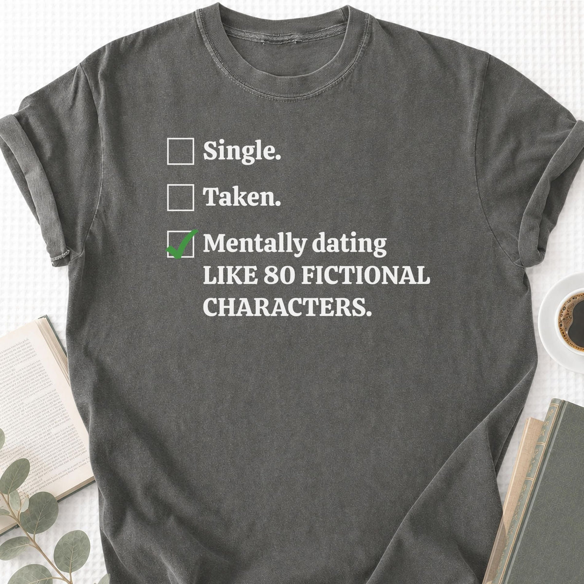 Mentally Dating Fictional Characters Unisex T-Shirt