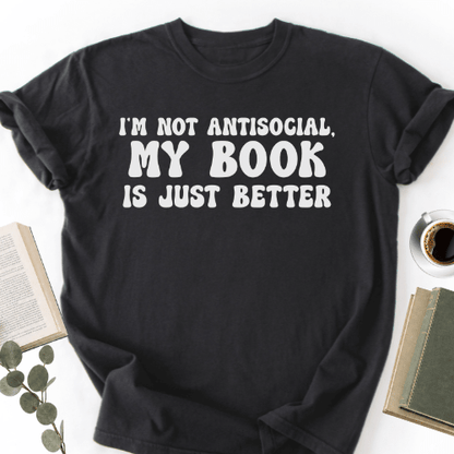 My Book Is Just Better Unisex T-Shirt, Funny Bookworm Gift