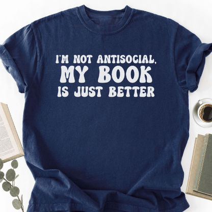 My Book Is Just Better Unisex T-Shirt, Funny Bookworm Gift