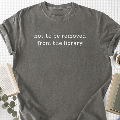 Not To Be Removed From The Library Unisex T-Shirt