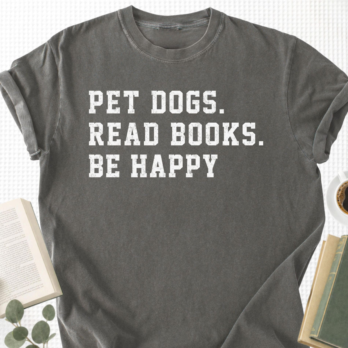Pet Dogs Read Books Be Happy Unisex T-Shirt