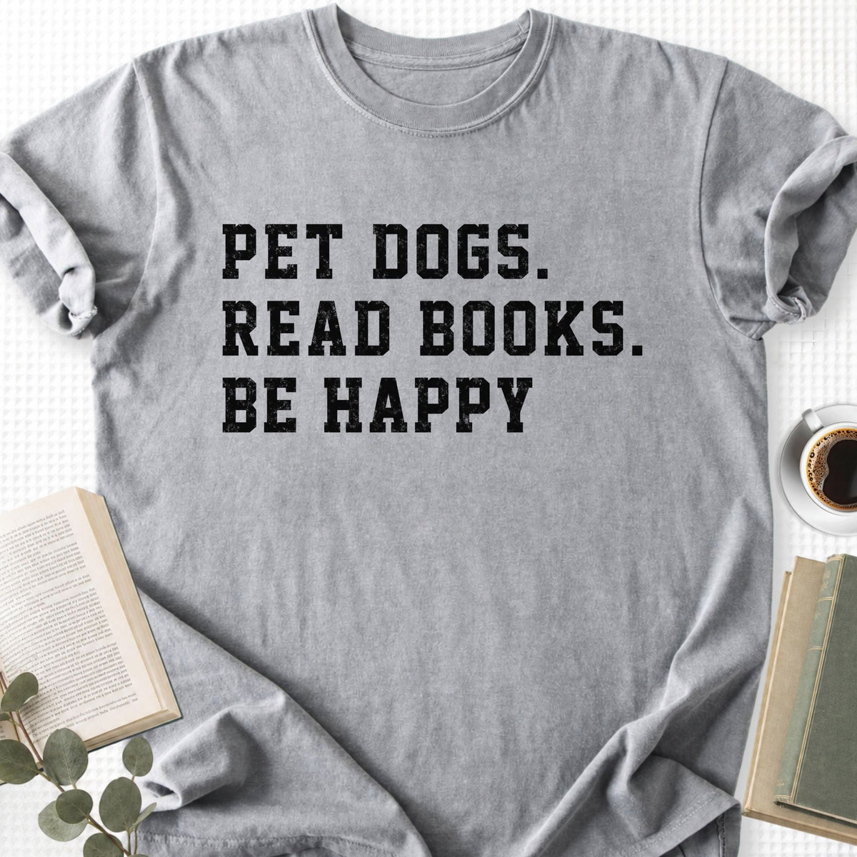 Pet Dogs Read Books Be Happy Unisex T-Shirt