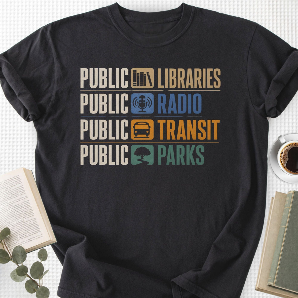 Public Libraries, Public Radio, Public Transit, Public Parks Unisex T-Shirt