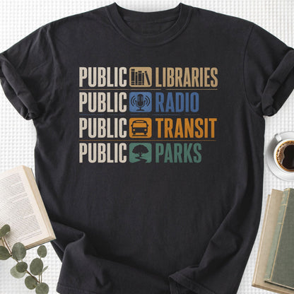 Public Libraries, Public Radio, Public Transit, Public Parks Unisex T-Shirt