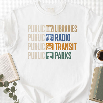 Public Libraries, Public Radio, Public Transit, Public Parks Unisex T-Shirt